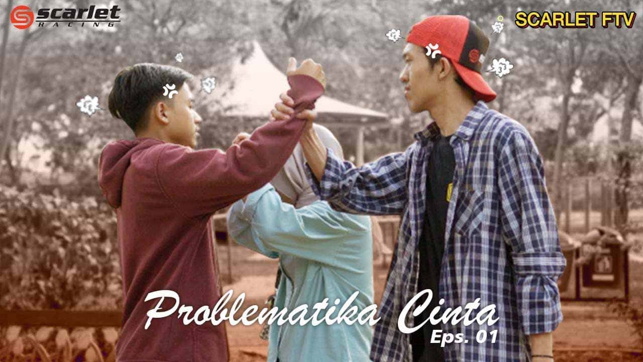 PROBLEMATIKA CINTA Eps 1 - Scralet FTV
