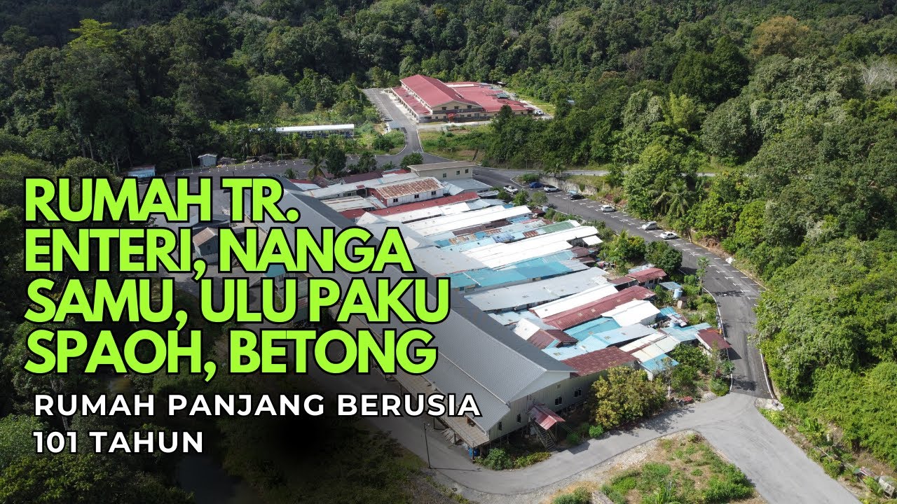 PERKEMBANGAN TERKINI RUMAH PANJANG NANGA SAMU YANG KINI BERUSIA 101 TAHUN ‼️