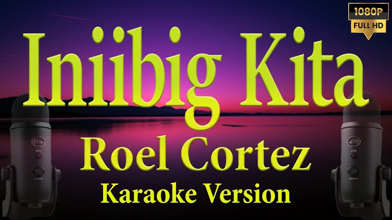 Iniibig Kita Roel Cortez karaoke HD