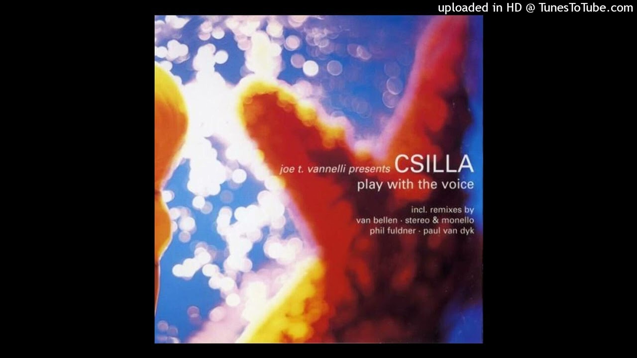 Joe T. Vannelli pres. Csilla - Play With The Voice (Stereo & Monello's Play It Again Mix)