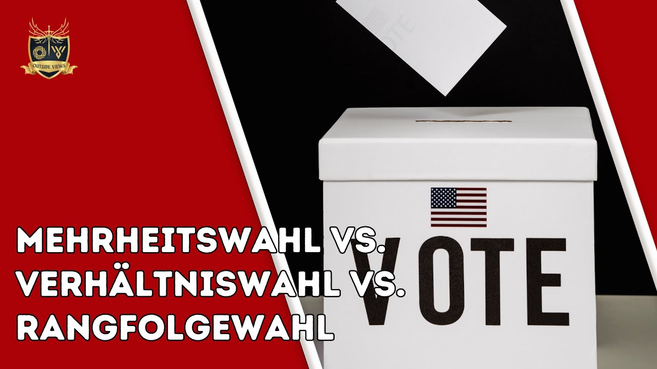 Mehrheitswahl vs. Verh&auml;ltniswahl vs. Rangfolgewahl | Outside Views Politik 1.01