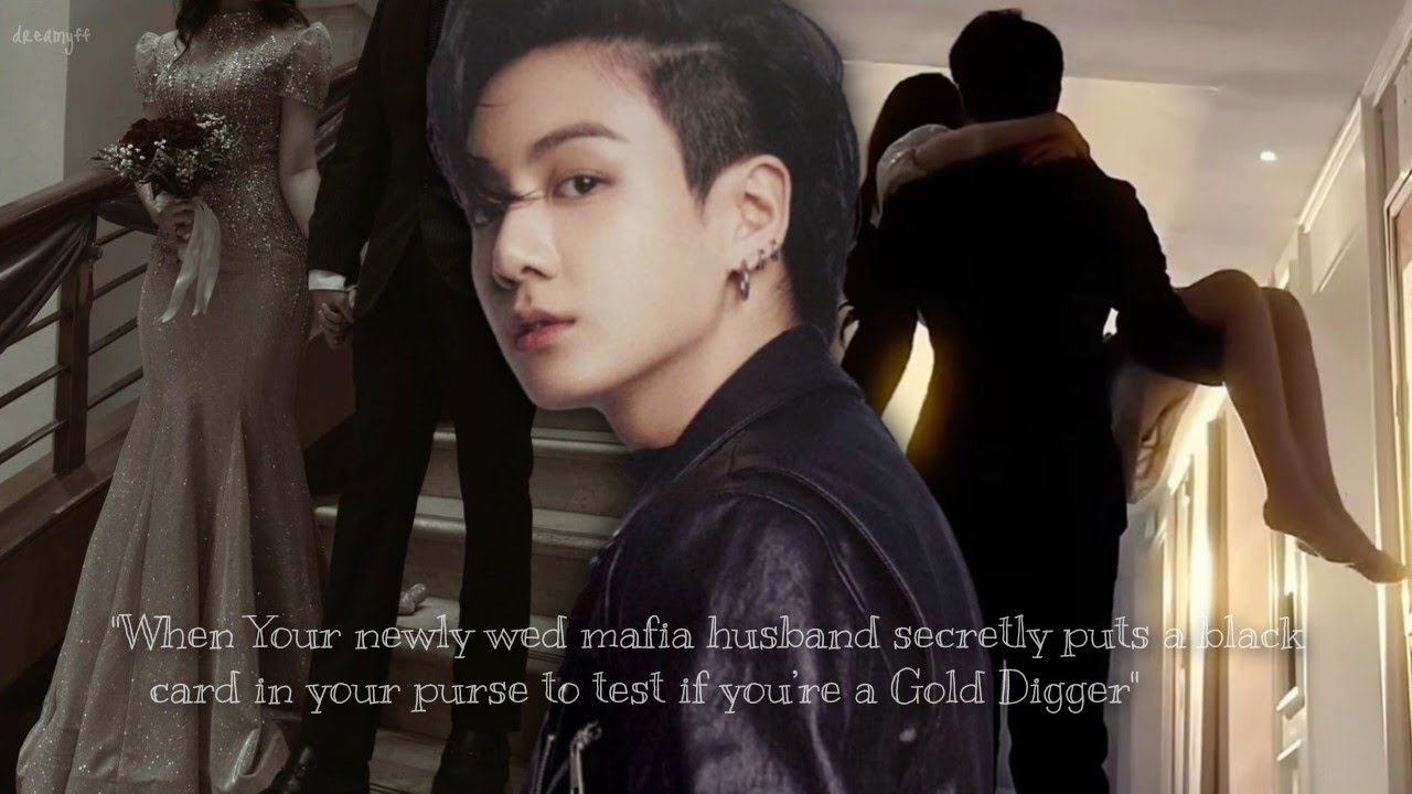 When your newly wed mafia husband secretly puts a black card in your purse to test if you’re a gold—