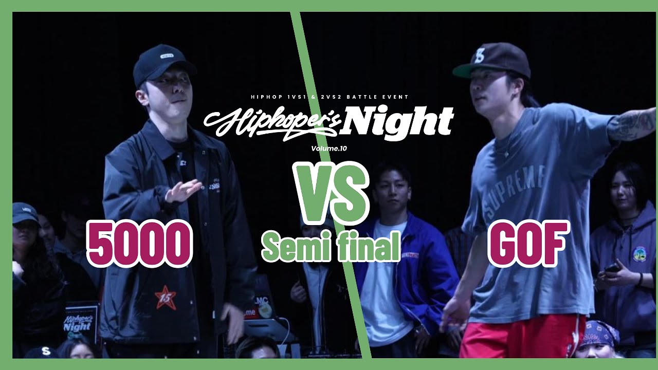 5000 VS GOF_Semi final_HIPHOPER'S NIGHT VOL.10