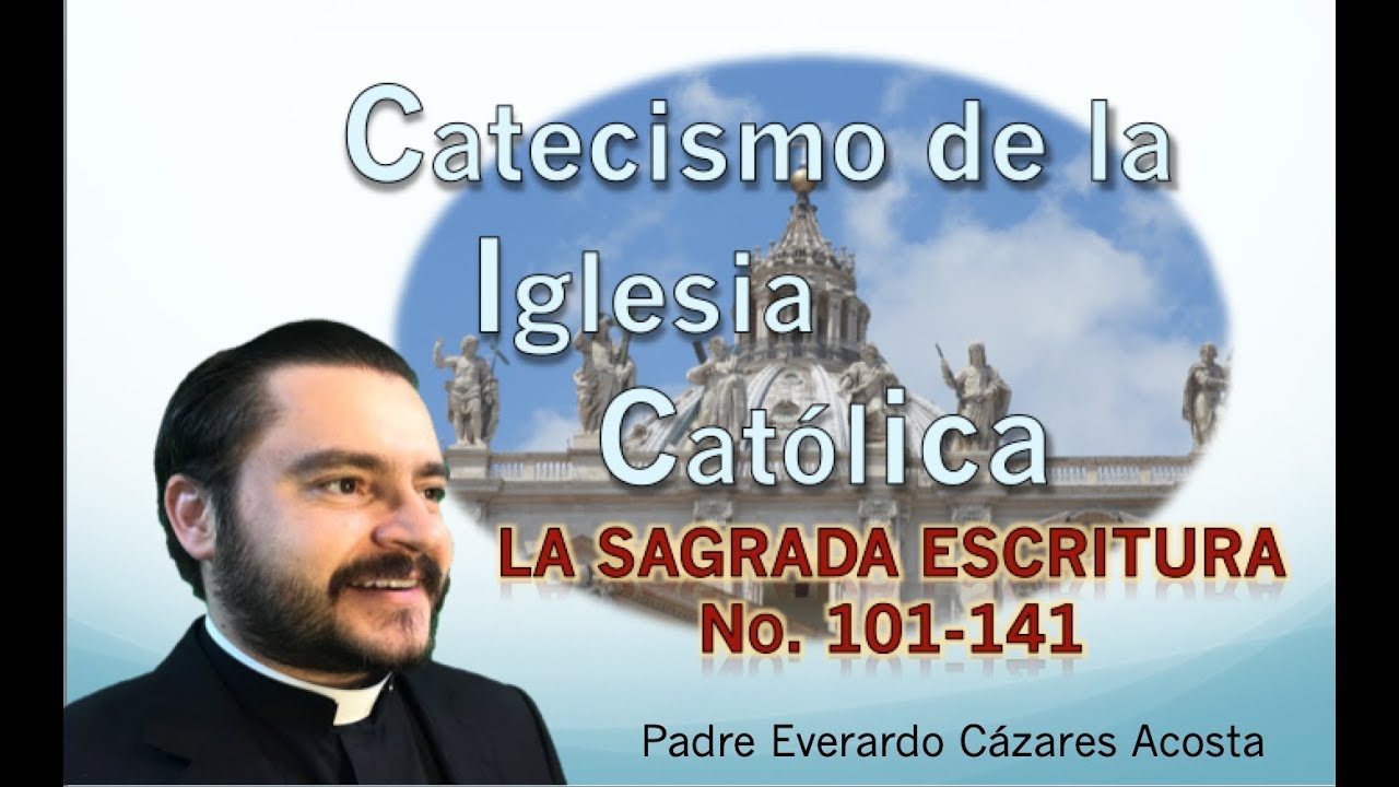 La Sagrada Escritura No. 101-141 Catecismo de la Iglesia Católica