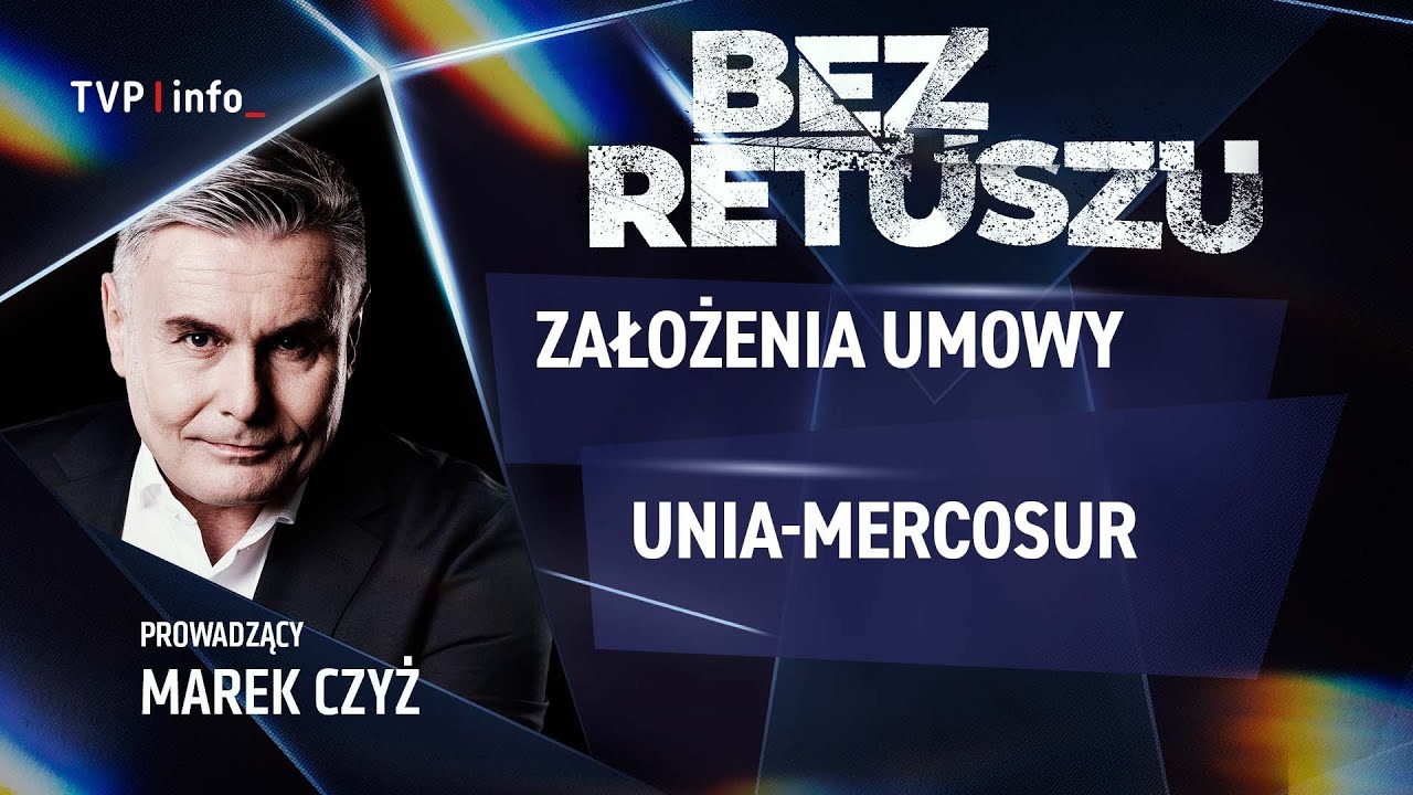 Założenia umowy Unia Europejska-Mercosur | BEZ RETUSZU
