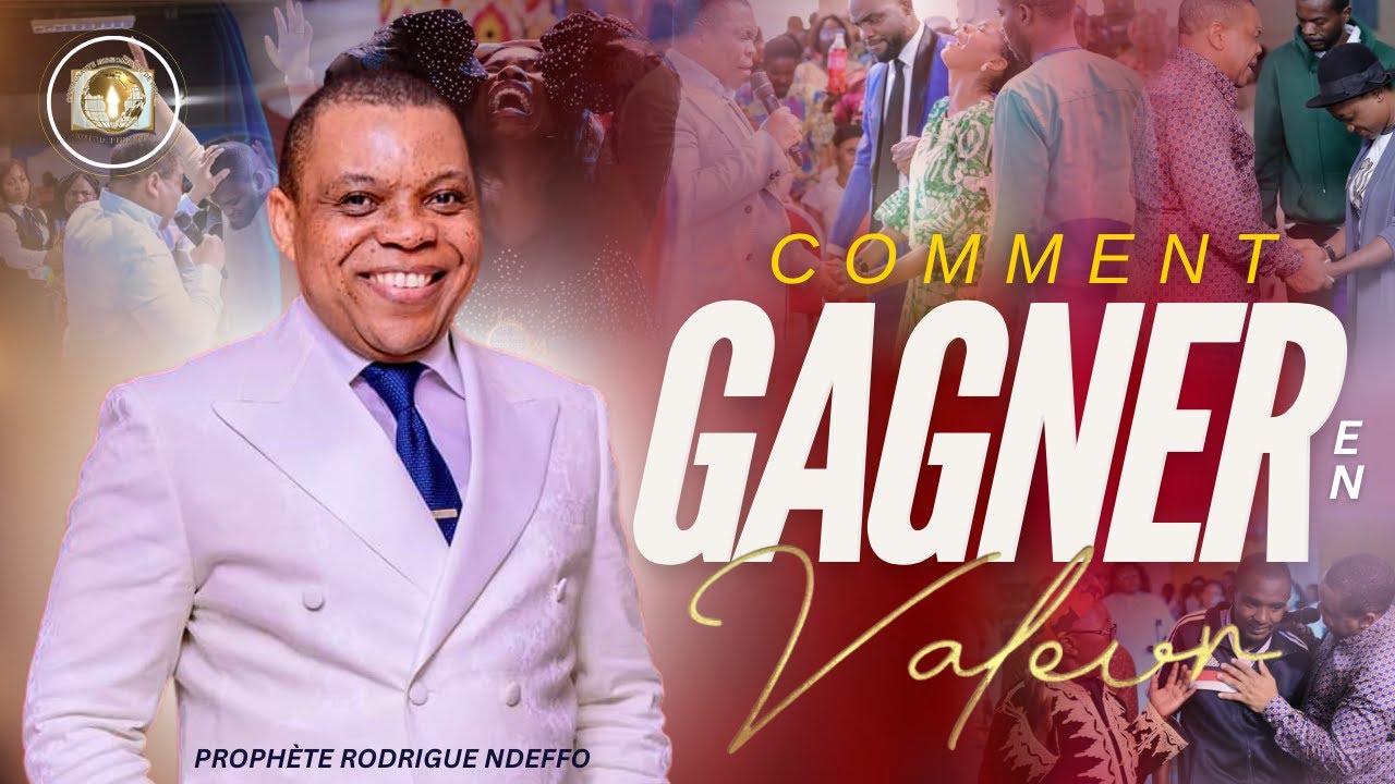 COMMENT GAGNER EN VALEUR - PROPHETE RODRIGUE NDEFFO -