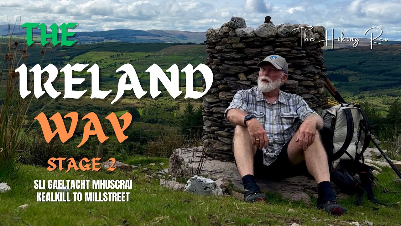 Hiking The Ireland Way with The Hiking Rev, Stage 2 - Sli Gaeltacht Mhuscrai, Kealkill to Millstreet
