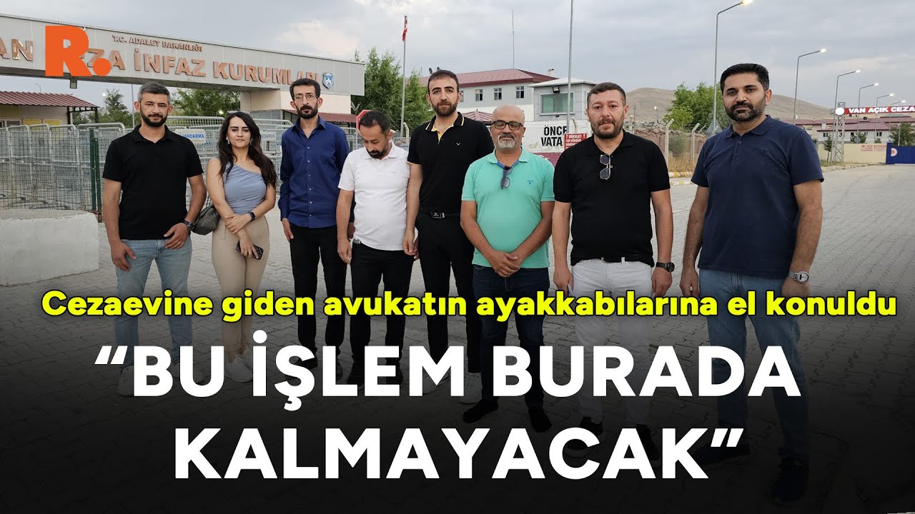 Van'da cezaevine giden avukatın ayakkabılarına el konuldu