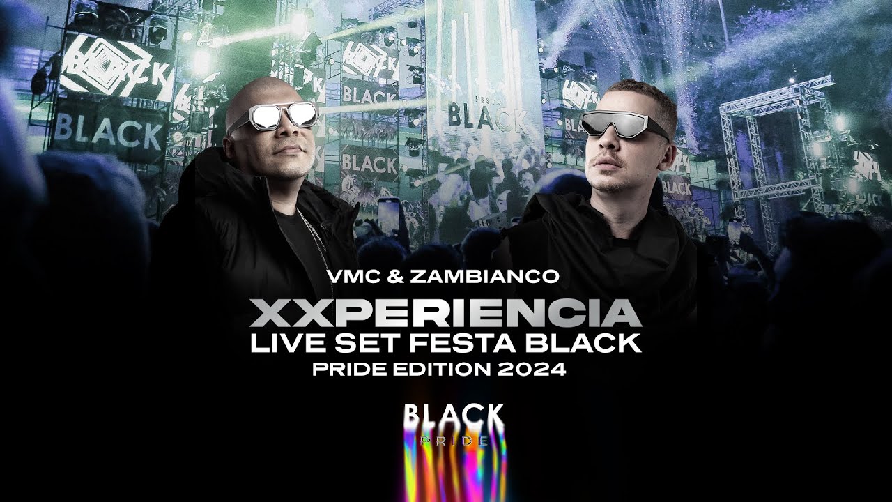 XXPERIENCIA -  LIVE SET - Festa Black Pride Edition 2024 (VMC & ZAMBIANCO)