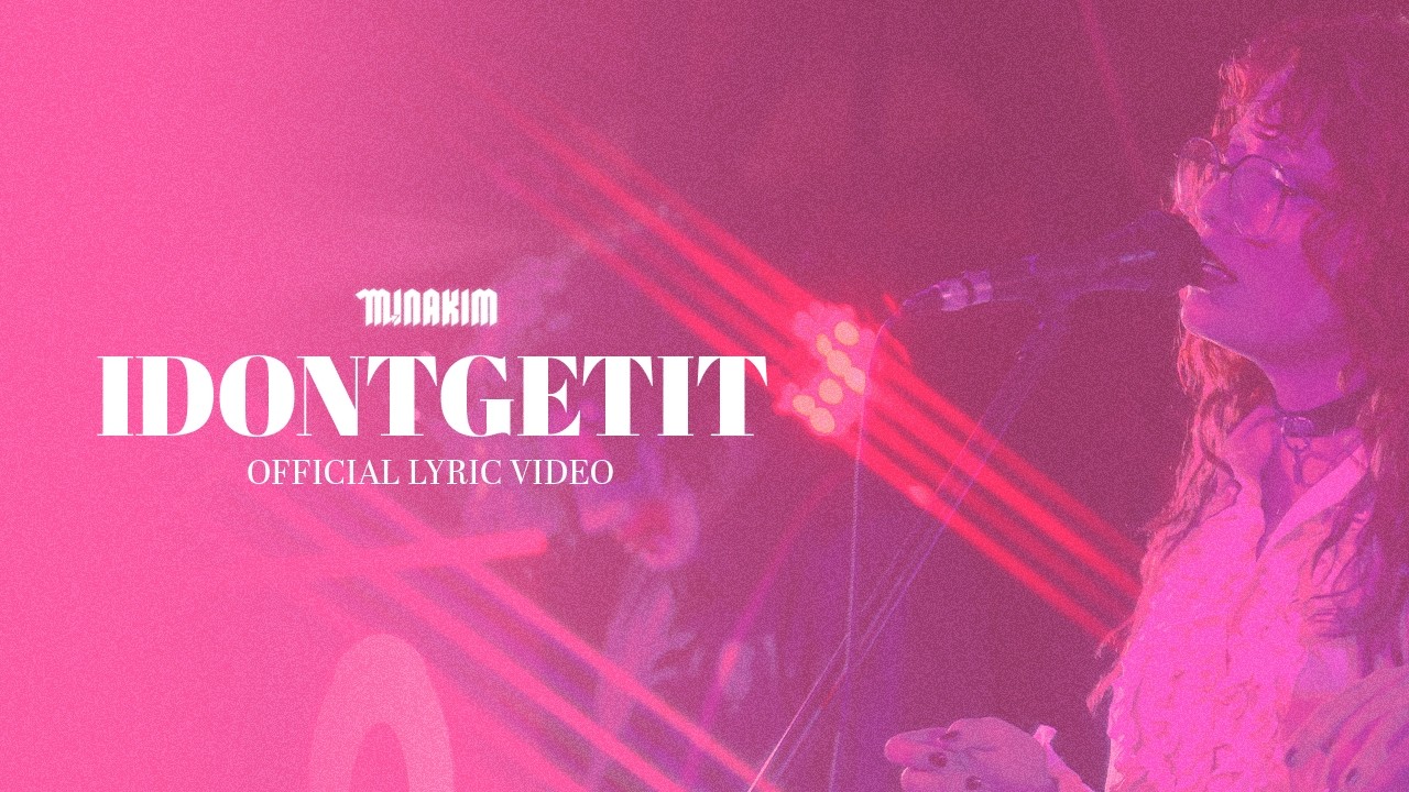 Minakim - IDONTGETIT (Official Lyric Video)