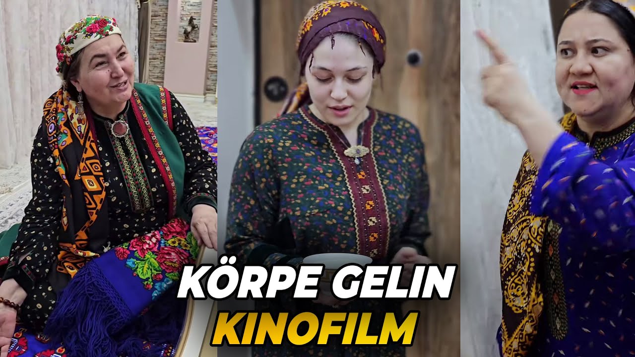 KÖRPE GELIN - Türkmen Film