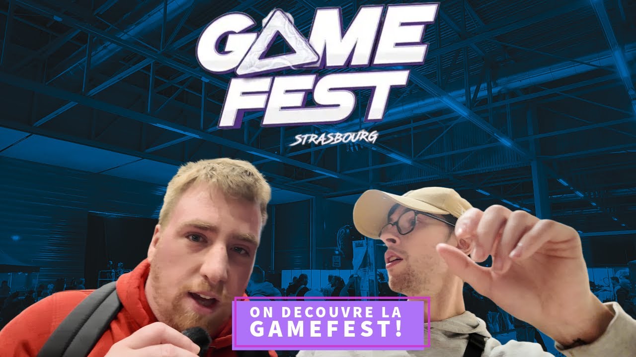 On d&eacute;couvre la convention Gamefest de Strasbourg et c'est le bordel !
