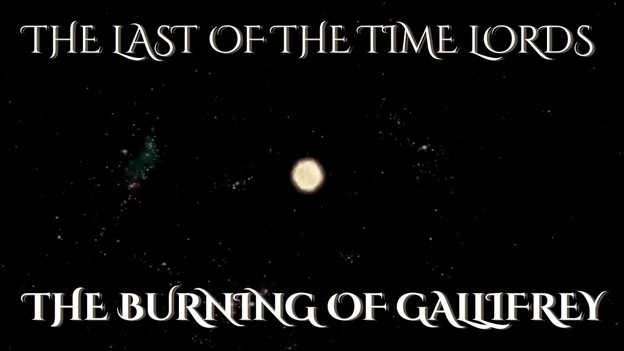 Dr Who Edit; The Burning of Gallifrey