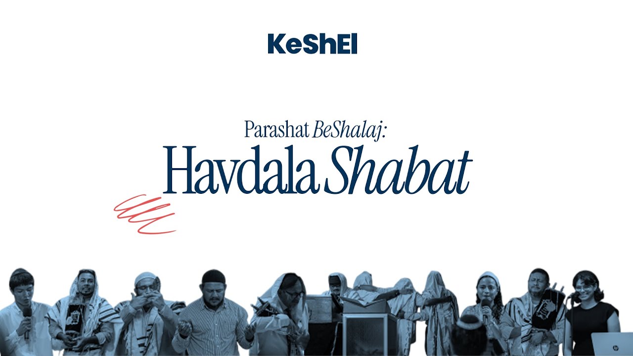 HAVDALA SHABAT PARASHAT BESHALAJ 5786