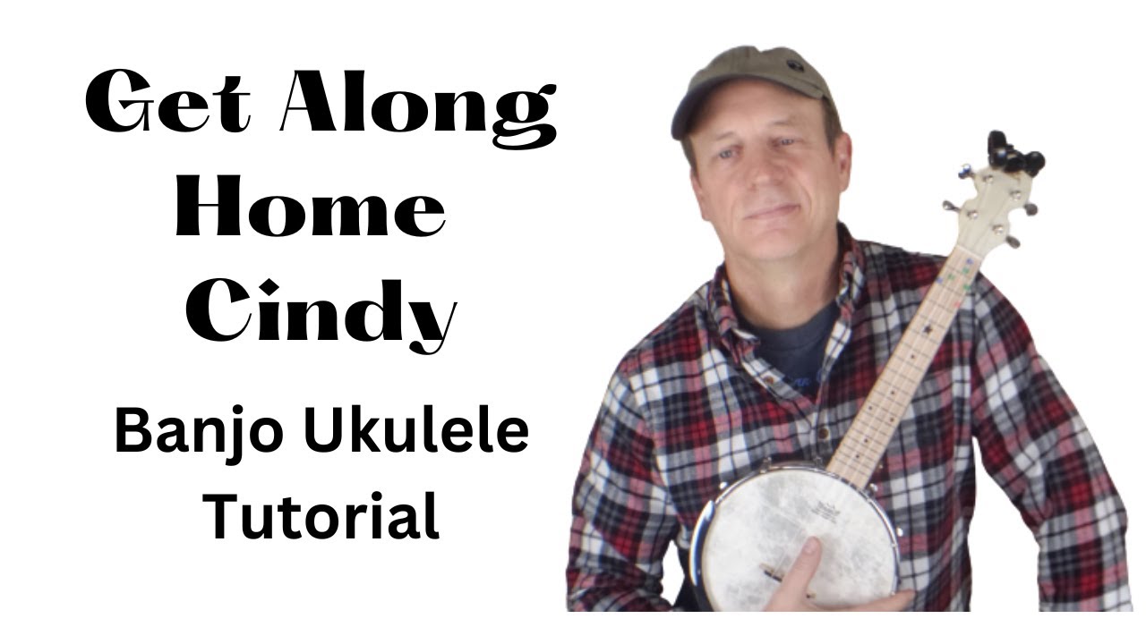 Get Along Home Cindy - Banjo Ukulele Tutorial - Easy 3 Chord Song