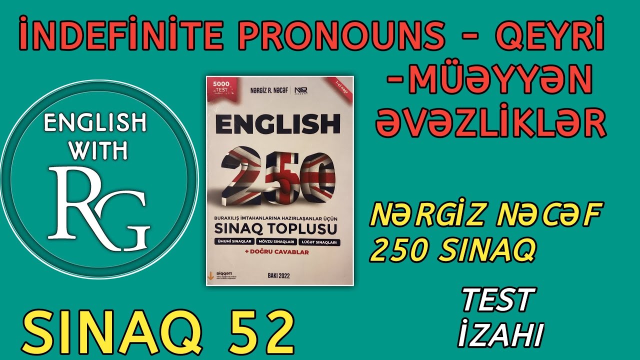 Sınaq 52 - INDEFINITE PRONOUNS - QEYRİ-MÜƏYYƏN ƏVƏZLİKLƏR (vəsait: Nərgiz Nəcəf 250 sınaq)
