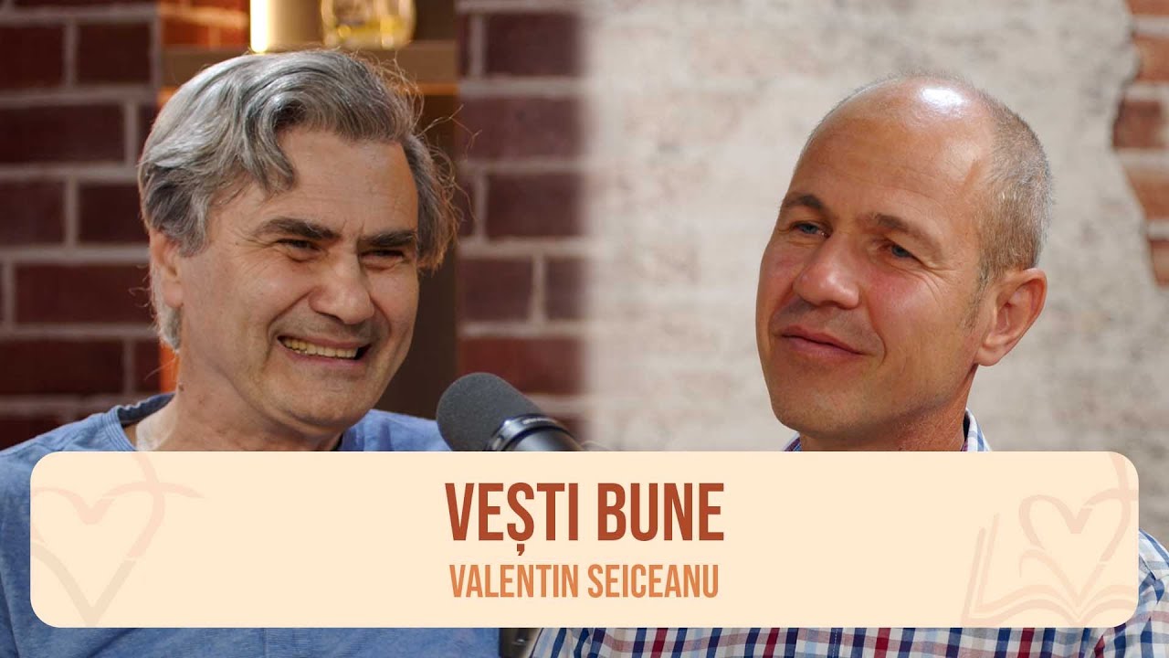 Vești bune - Valentin Seiceanu, cu Alex Dumitru | Cu Biblia deschisă #17