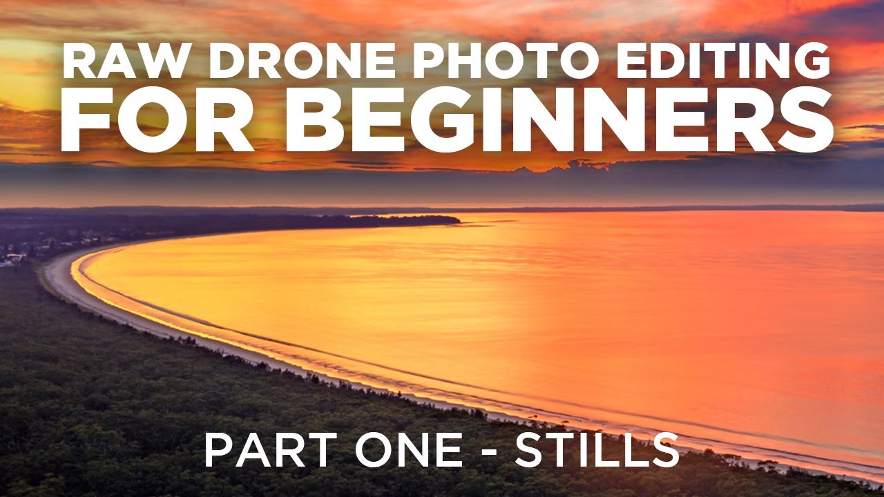 RAW Drone Photo Editing for Beginners - Part One - Stills