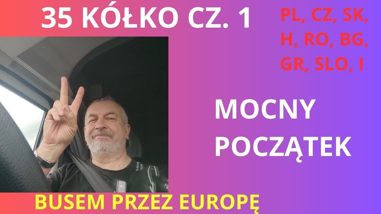 35 KÓŁKO BUSEM PRZEZ EUROPĘ CZ.1 - MOCNY POCZĄTEK - POLSKA - GRECJA - WŁOCHY