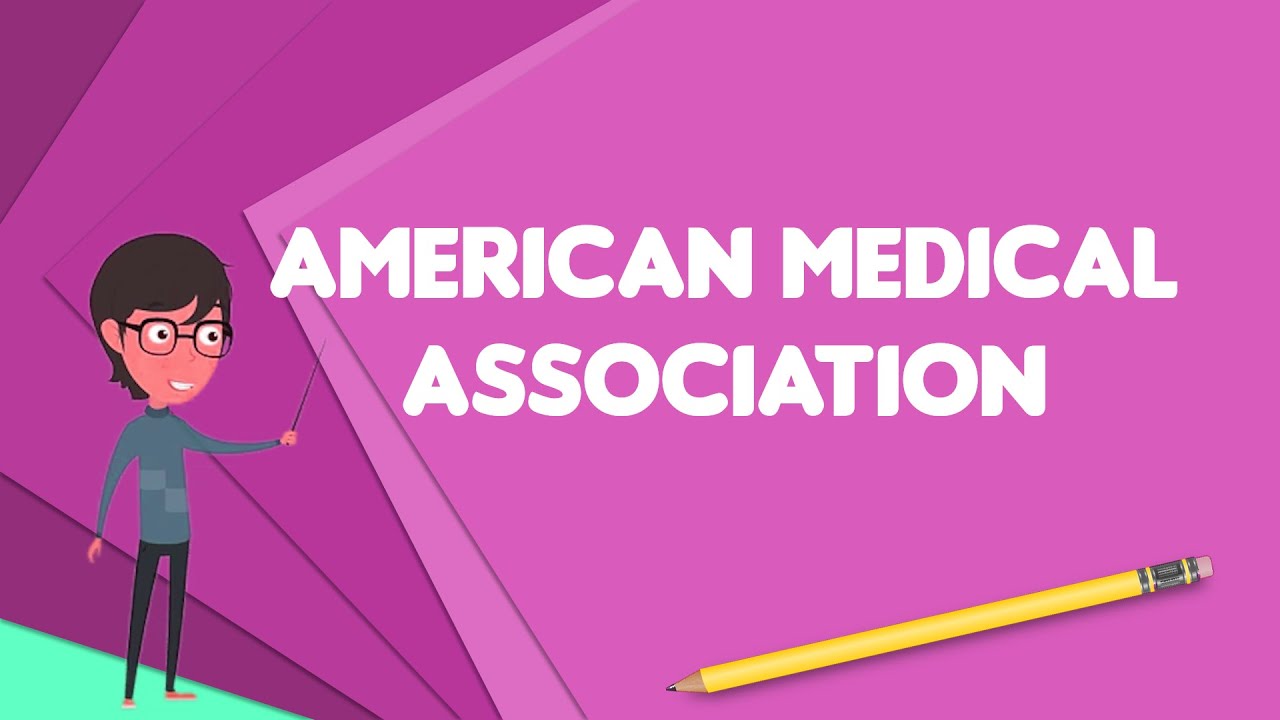 What is American Medical Association?, Explain American Medical Association