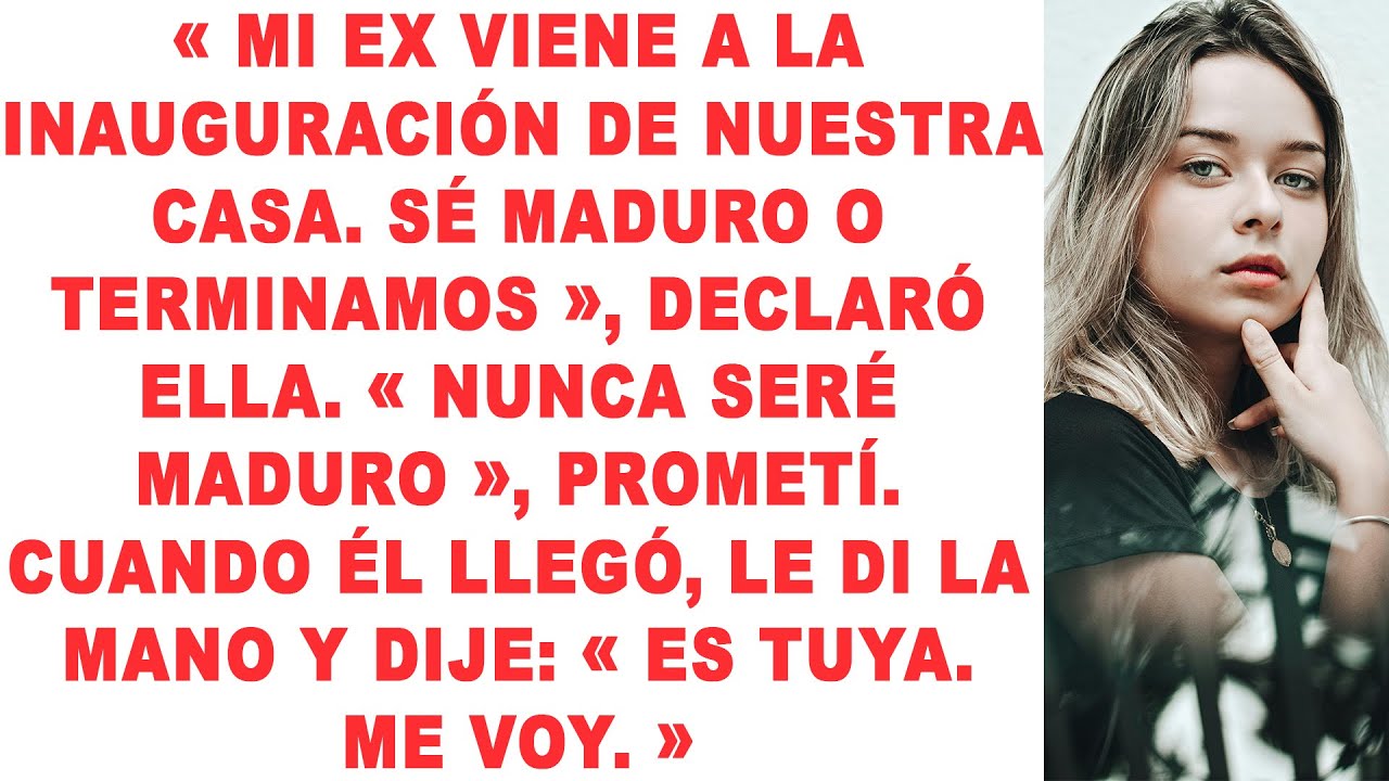 Mi Ex Viene a Nuestra Fiesta de Inauguración. “Sé Maduro o Terminamos,” Declaró Ella