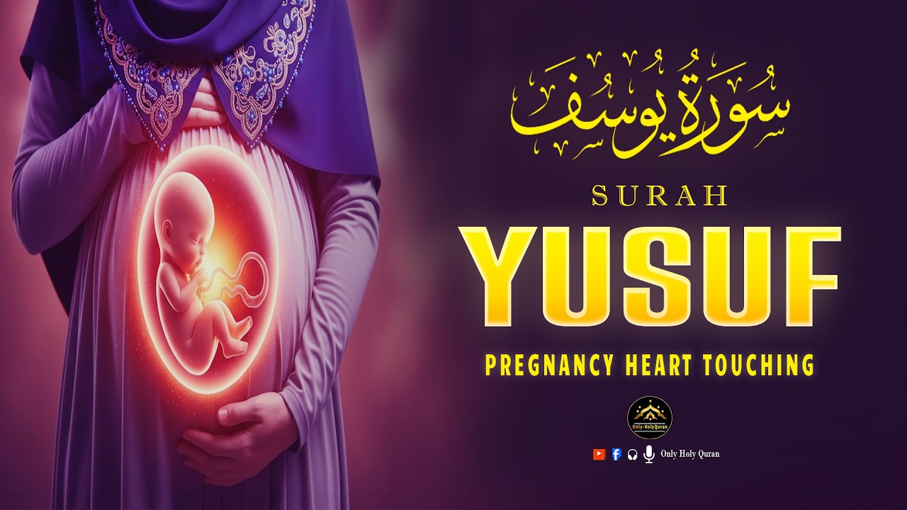 BABY IN MOTHERS WOMB | SURAH YUSUF سورة يوسف | THE MIRACLE OF CREATION | HEART TOUCHING RECITATION