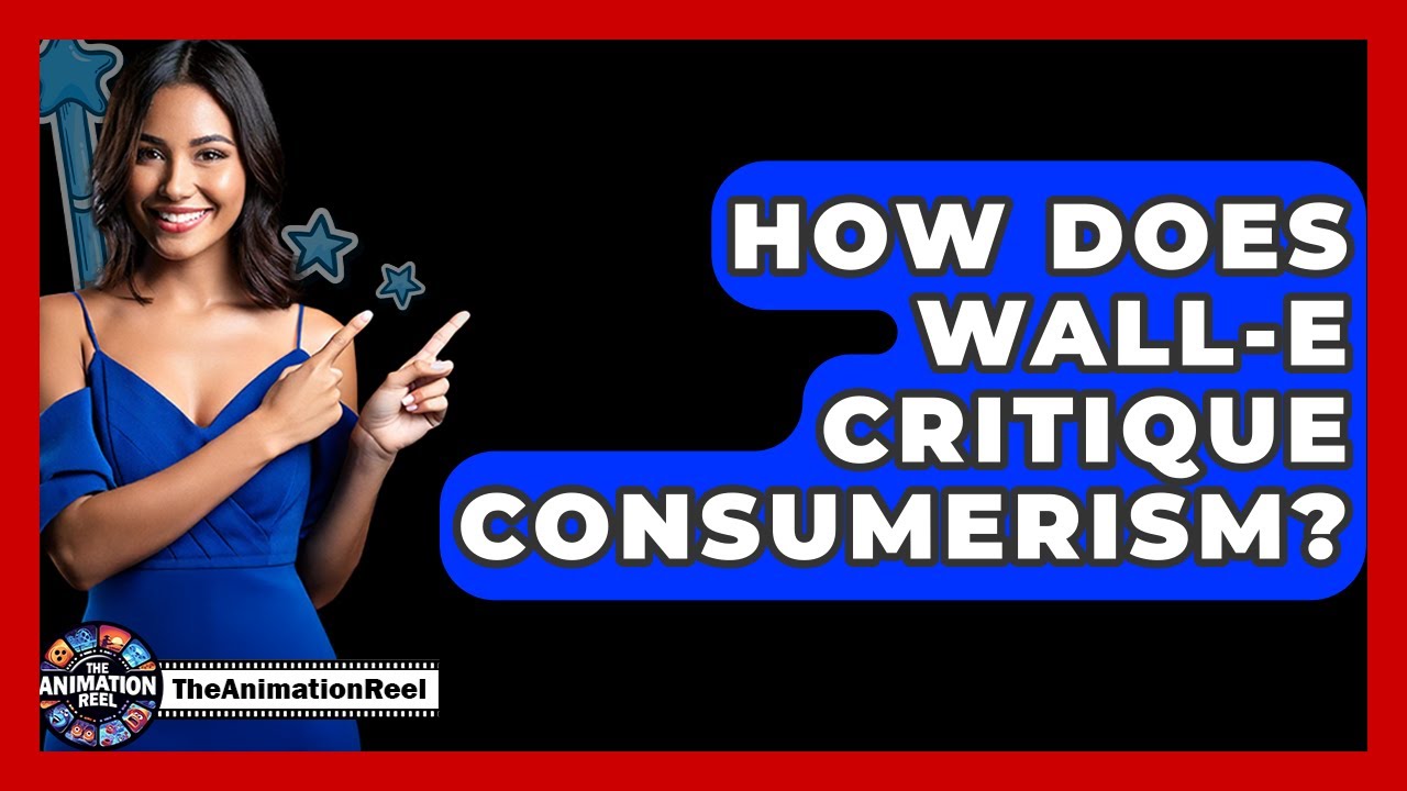 How Does WALL-E Critique Consumerism? - The Animation Reel