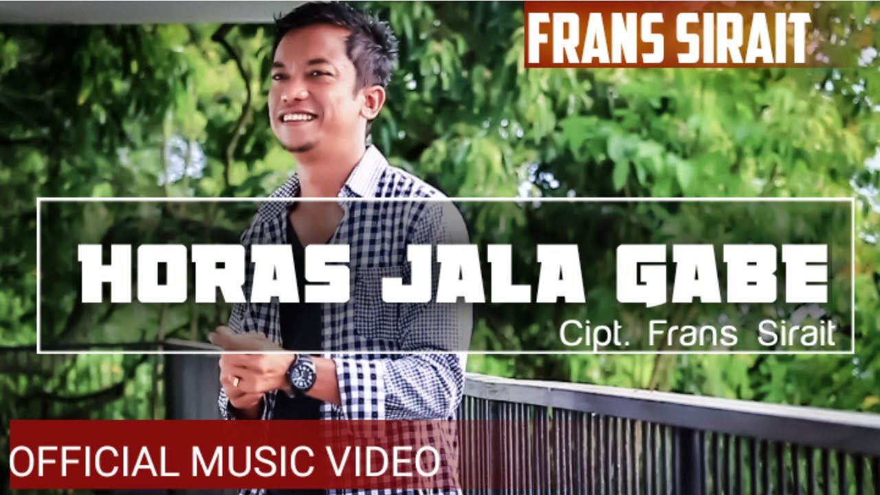 Frans Sirait - Horas Jala Gabe (Official Music Video)