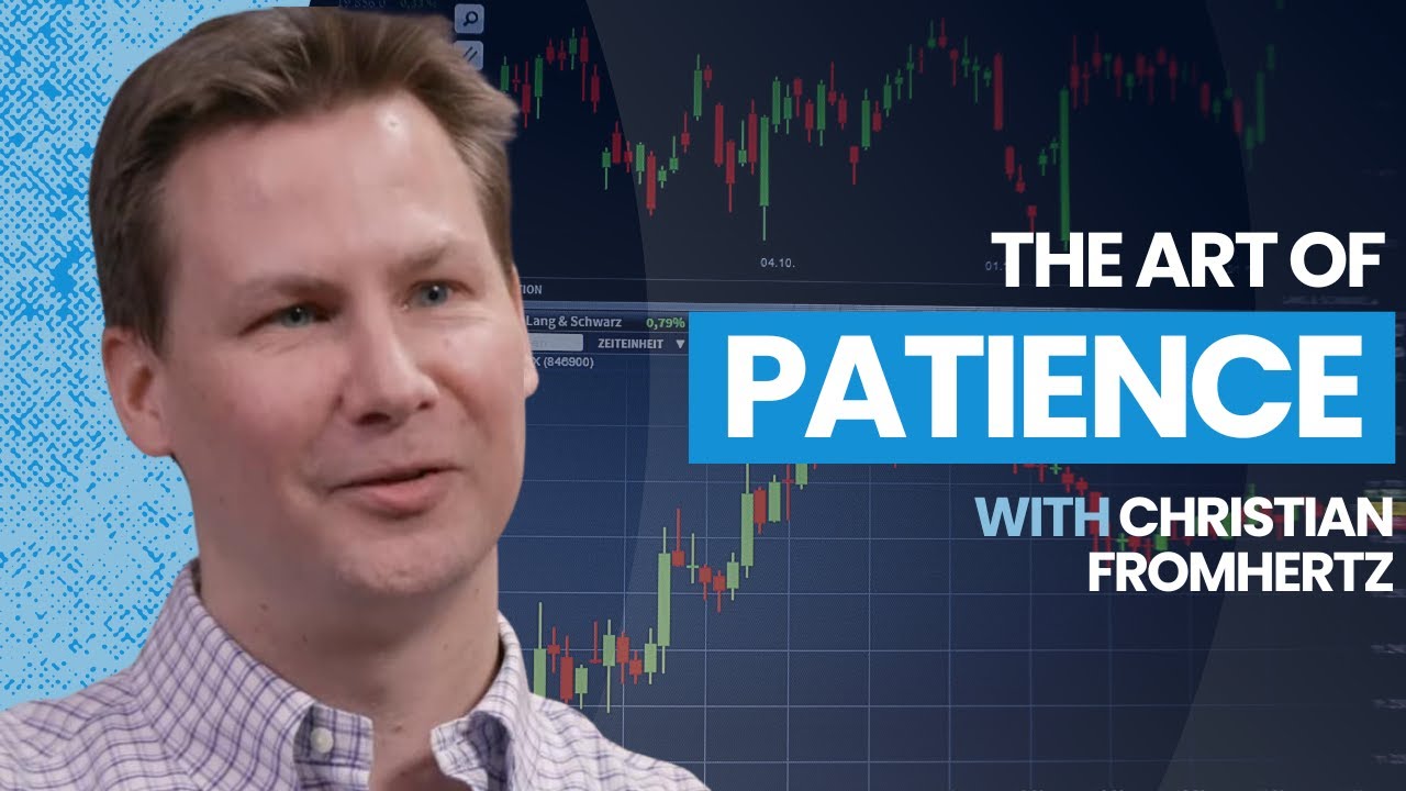 Trading: The Art of Patience with Christian Fromhertz