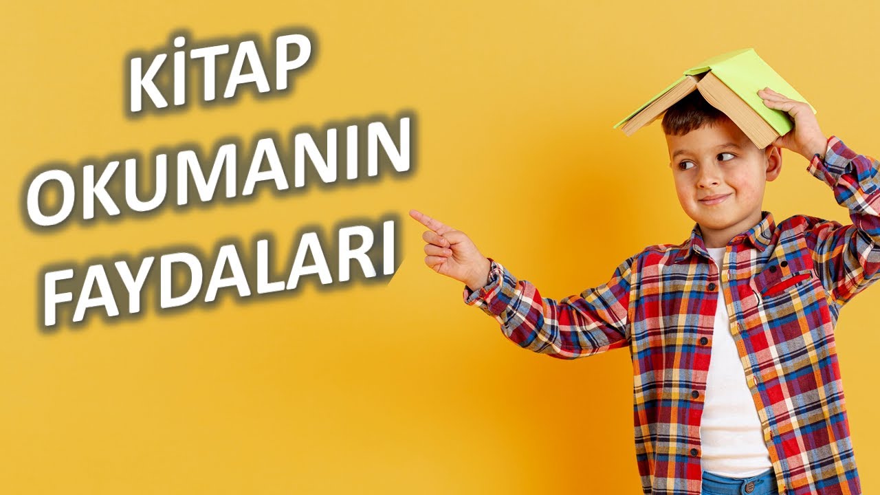 KİTAP OKUMANIN FAYDALARI