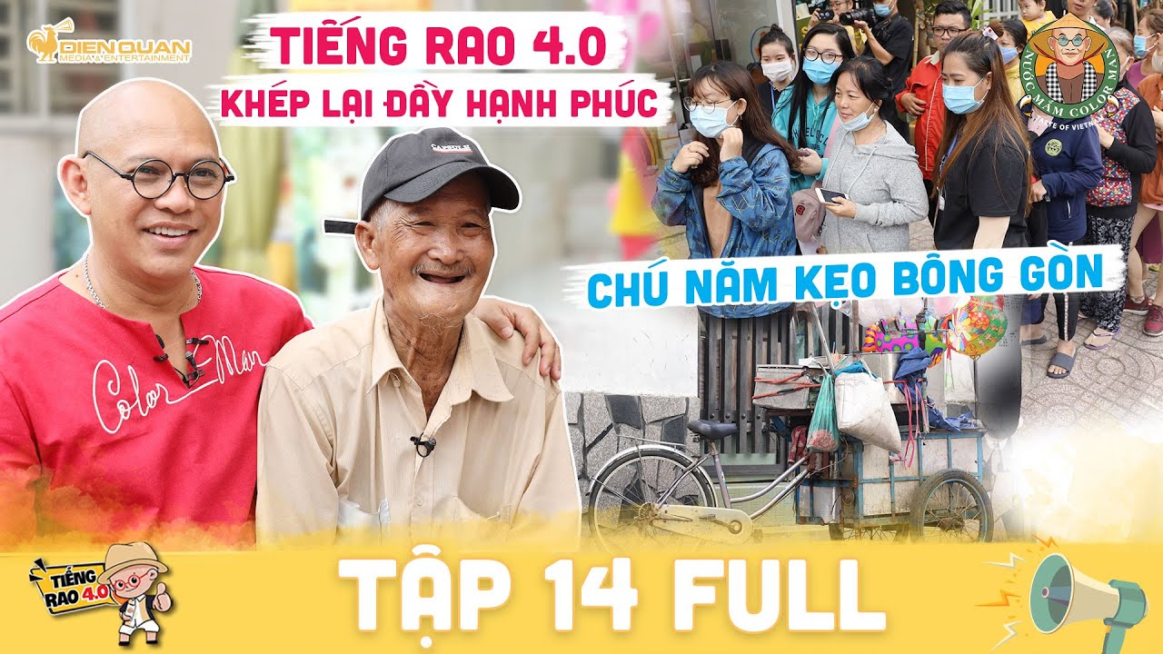Tiếng rao 4.0 | Tập 14 Full: Khép lại hành trình đầy hạnh phúc cùng Color Man & chú Năm kẹo bông gòn