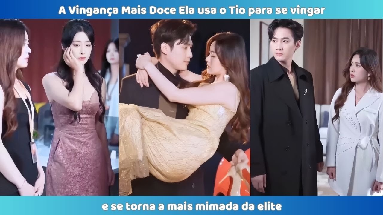 A Vingança Mais Doce Ela usa o Tio para se vingar e se torna a mais mimada da elite.