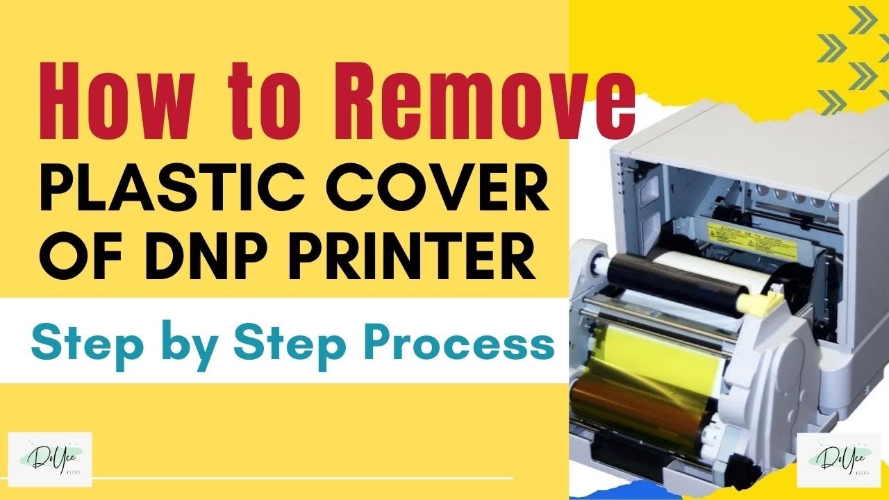 How to Remove Plastic Cover of DNP Printer step by step