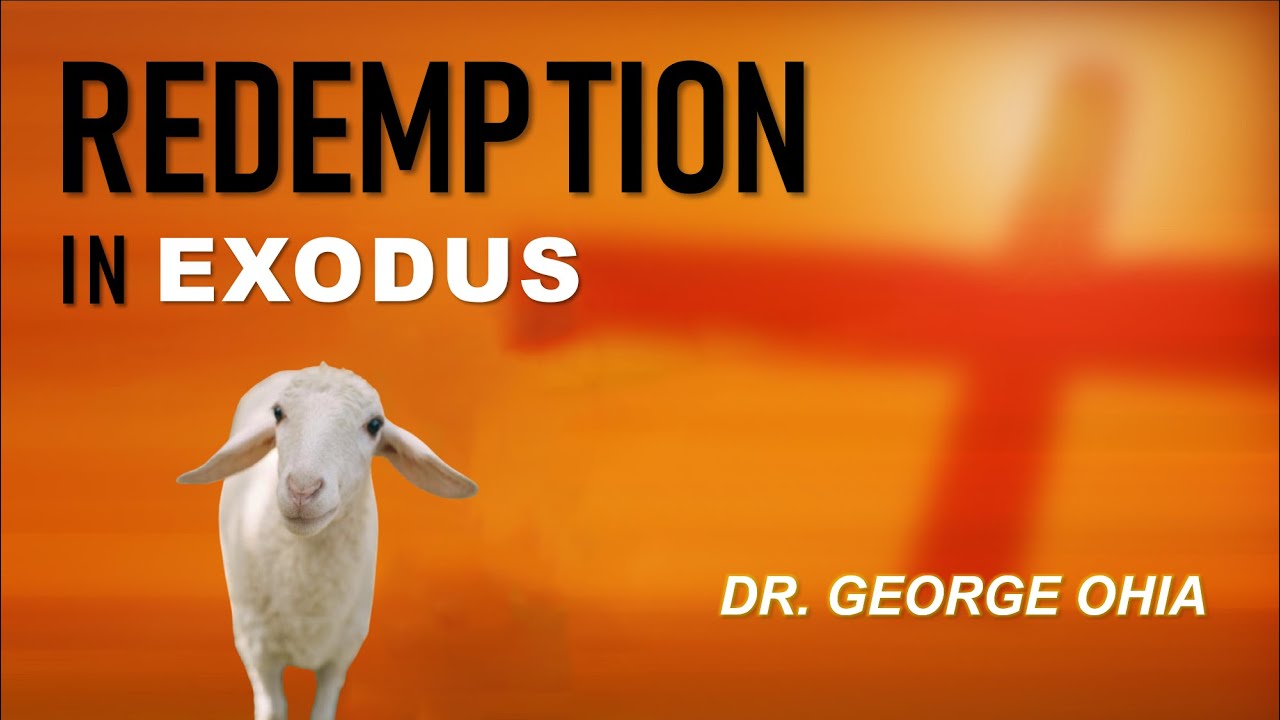 EXODUS: Redemption in Exodus  | Dr George Ohia | GTC Network World