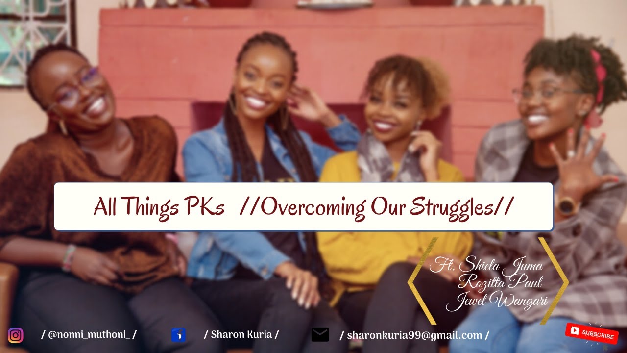 DEALING WITH OUR STRUGGLES AS PKs/ ft. SHIELA JUMA, ROZITTA PAUL & JEWEL WANGARI// NONNI MUTHONI