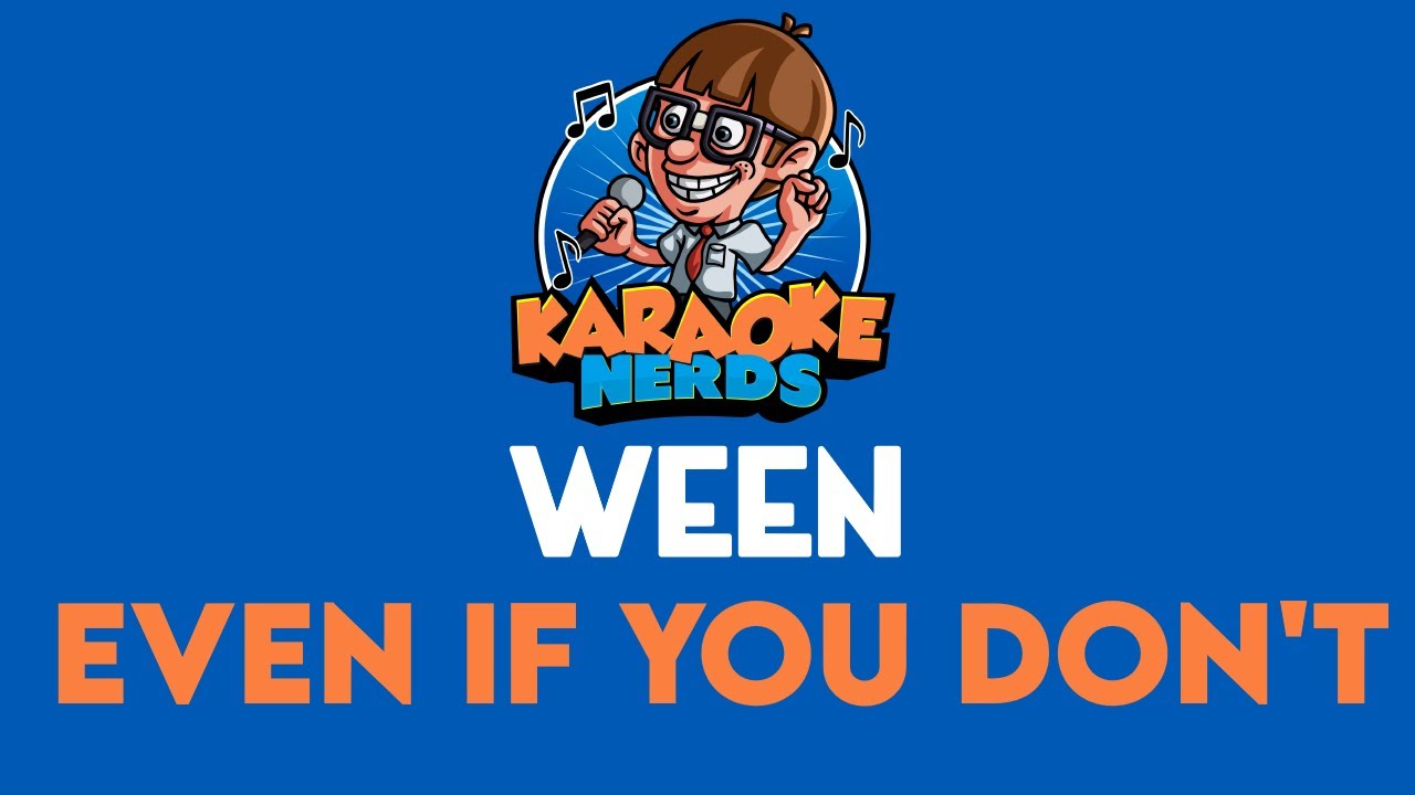 Ween - Even If You Don't (Karaoke)