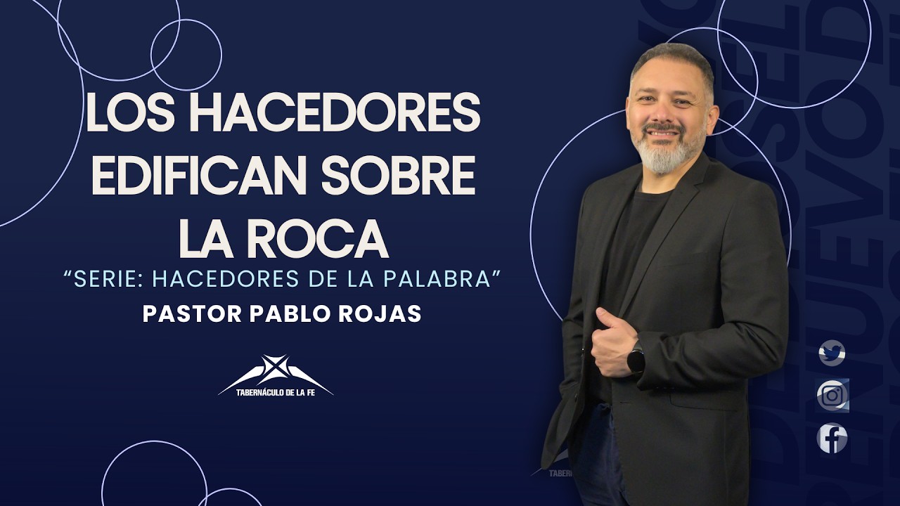 LOS HACEDORES EDIFICAN SOBRE LA ROCA  - 11hs | 15.03.2026 | TABERNÁCULO DE LA FE