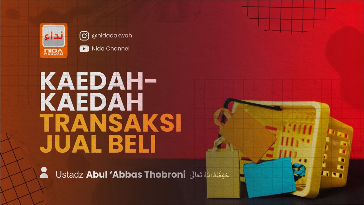 KAEDAH-KAEDAH TRANSAKSI JUAL BELI - Ustadz Abul 'Abbas Thobroni