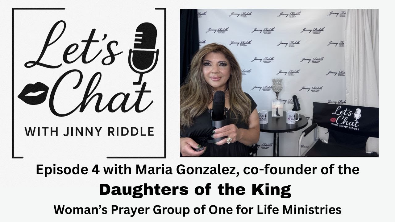 Let's Chat Episode 4:   Maria Gonzalez, Co-Founder of Daughters of the King Women's Bible Study