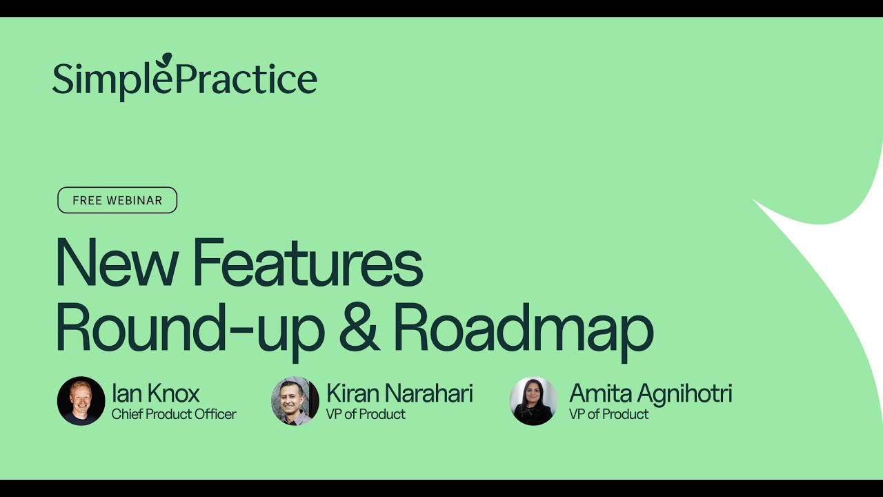 New Features Round-up and Roadmap | SimplePractice Product Webinar