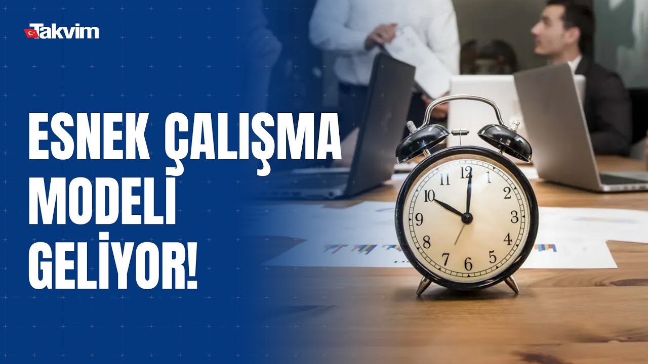 Esnek çalışma modeli geliyor! Esnek çalışma hangi sektörleri kapsıyor? Nasıl olacak?