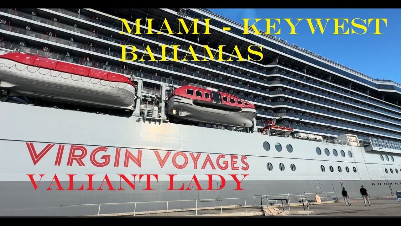 [4K] Destination-Virgin Voyages Valiant Lady, Miami, Keywest, Bimimi Bahamas