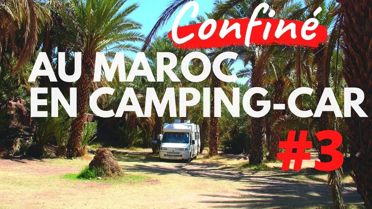 Le CONFINEMENT en Camping-Car au MAROC #3
