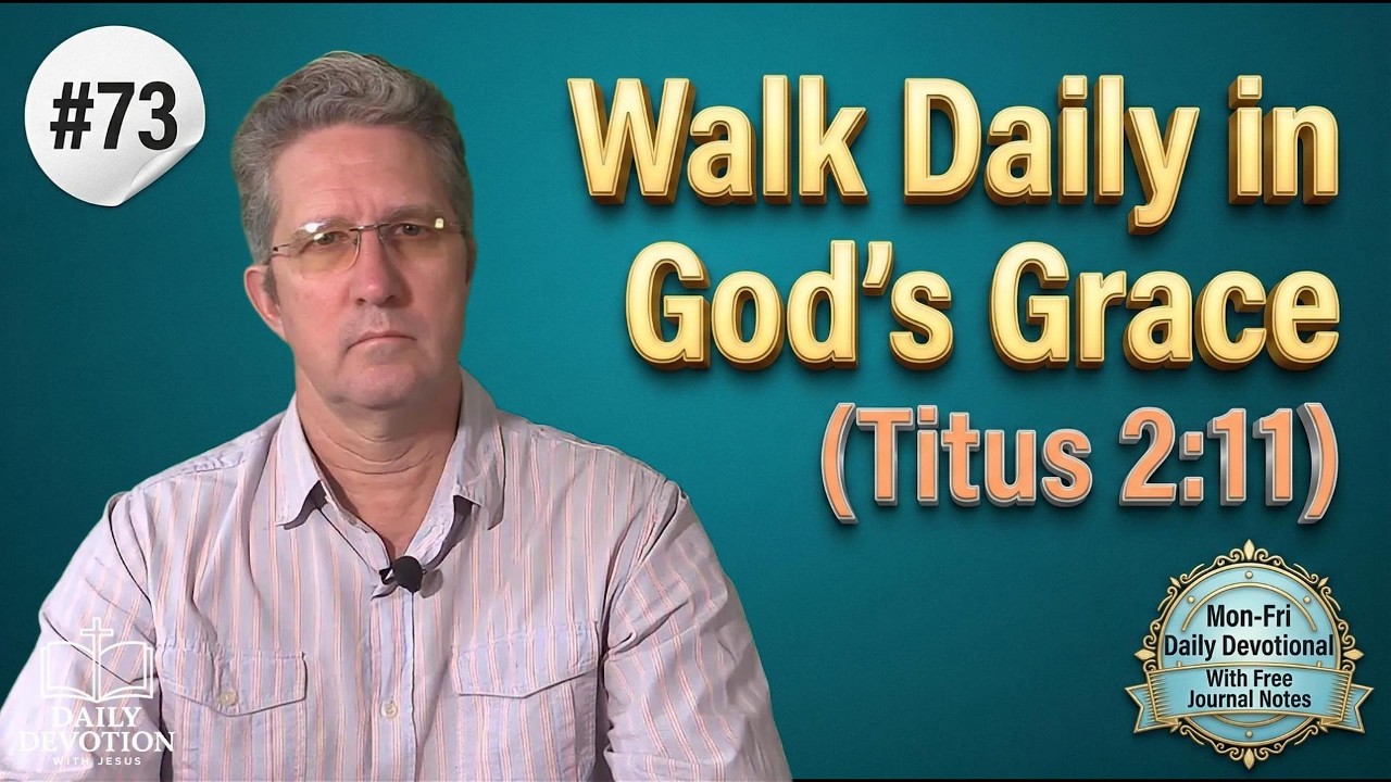 Walk Daily in God’s Grace | Titus 2:11 | Daily Devotion with Jesus
