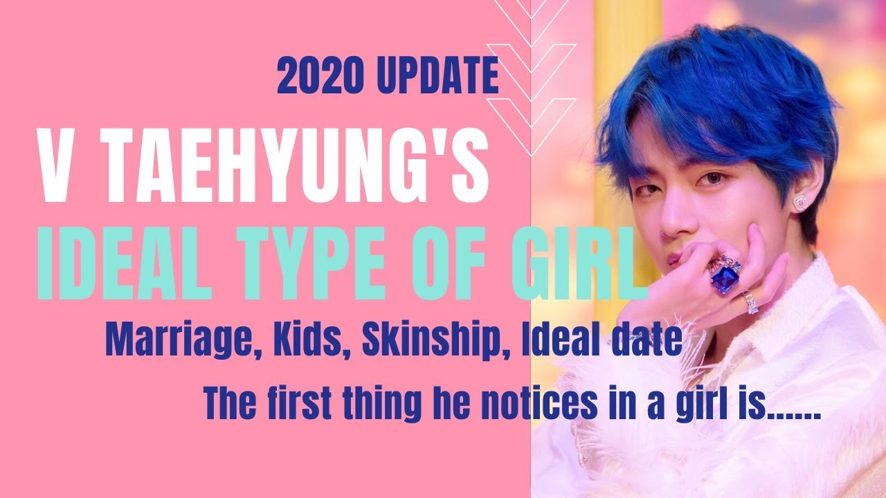 BTS V (Kim Taehyung) Ideal Type of Girl 2020 (Skinship, Ideal date, Date an ARMY)