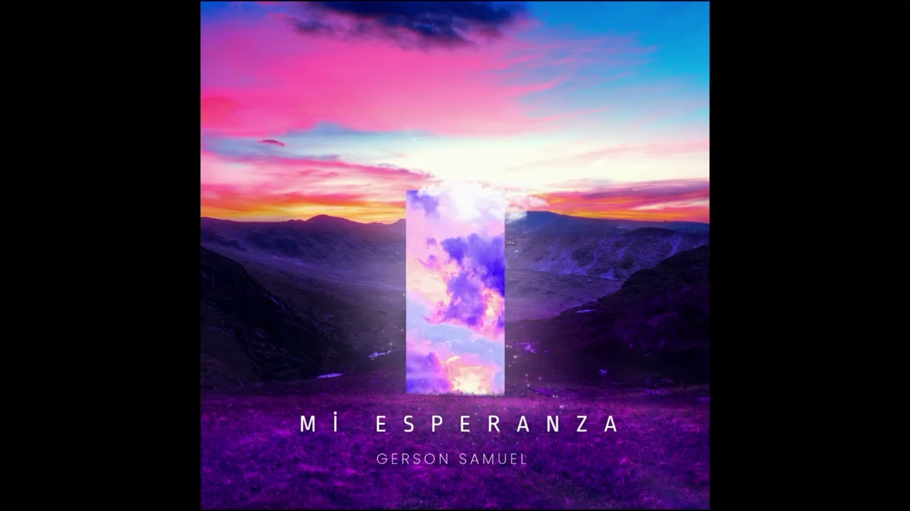 Mi Esperanza  Música Cristiana Gerson Samuel