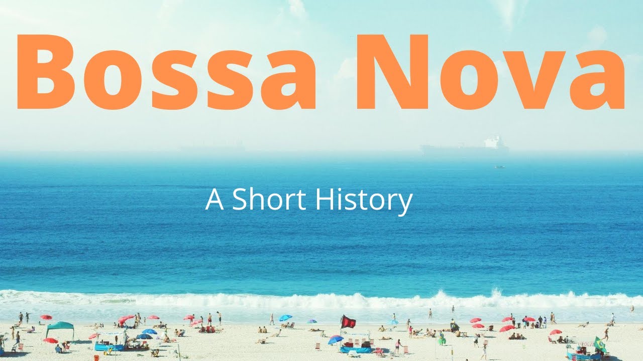 Bossa Nova - A Short History