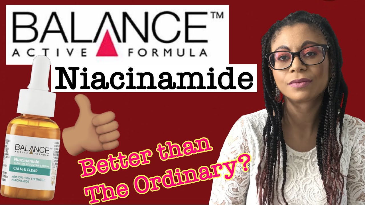 Balance Active Formula Niacinamide   & Comparison With The Ordinary Niacinamide