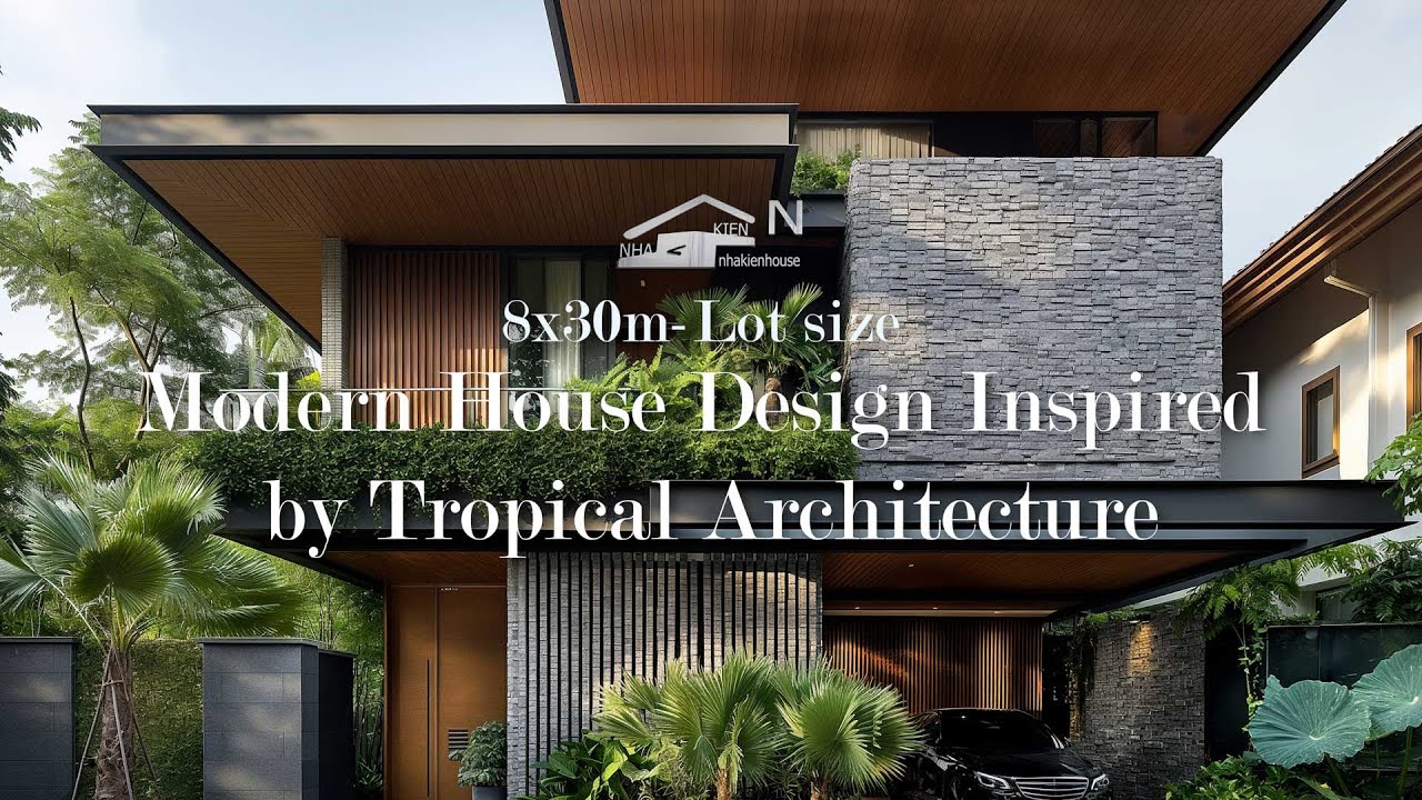 (8mx30m)-Lot size: New Modern House Design 2024 with Tropical Architecture Elements #troipicalhouse