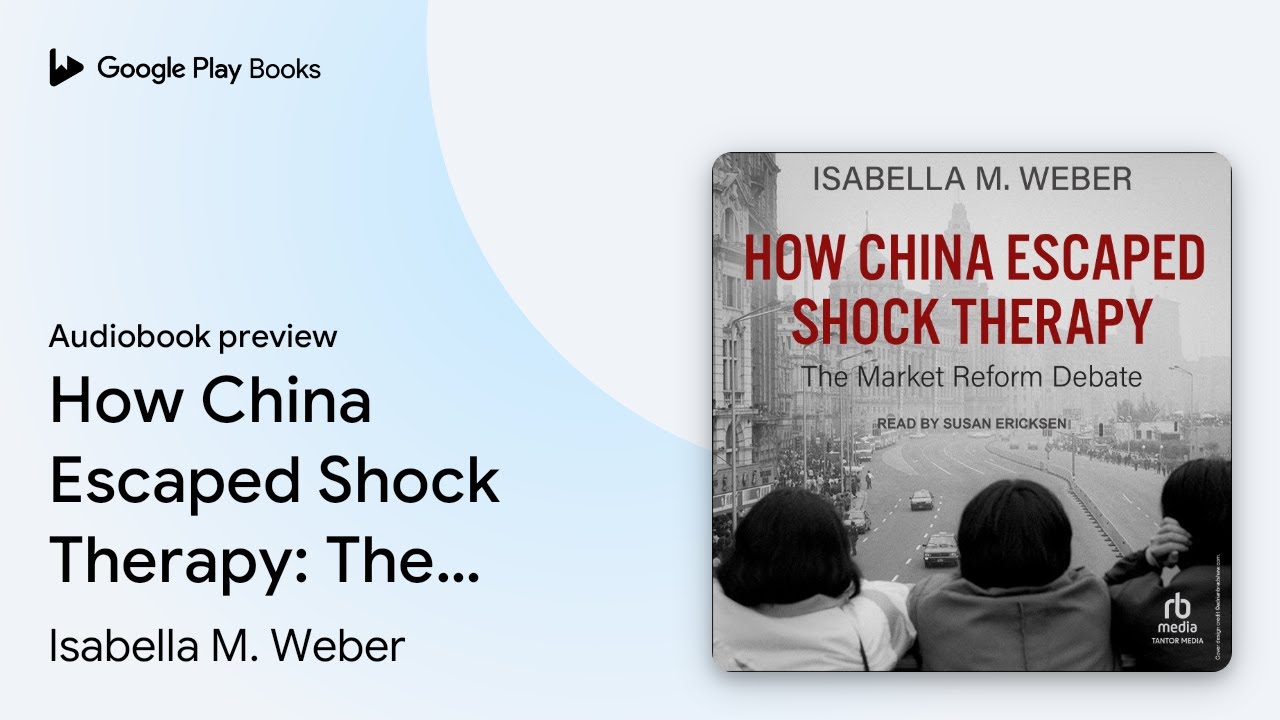 How China Escaped Shock Therapy: The Market&hellip; by Isabella M. Weber &middot; Audiobook preview